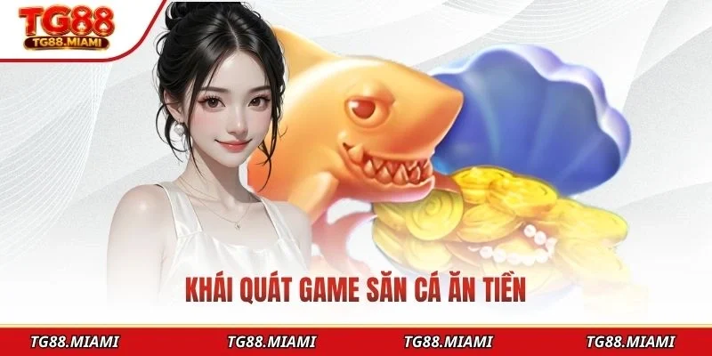Bắn Cá Ăn Tiền TG88 - Trải Nghiệm Game Đại Dương Hấp Dẫn