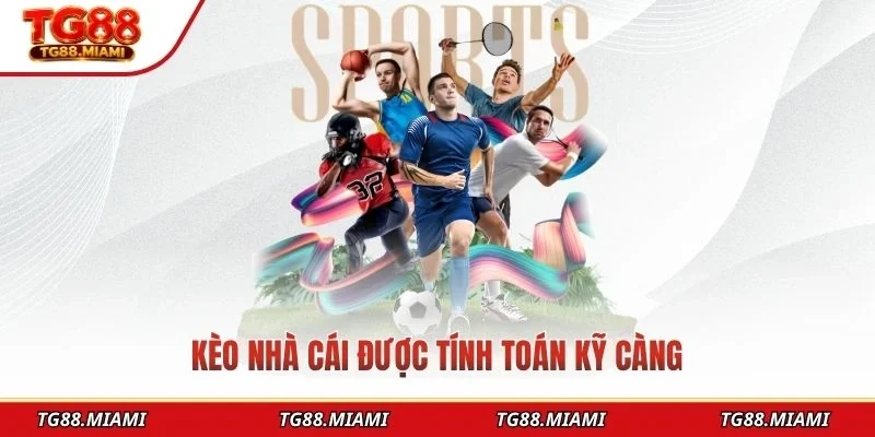 Kèo Nhà Cái - Cập Nhật Tỷ Lệ Kèo Chuẩn Xác Tại TG88.