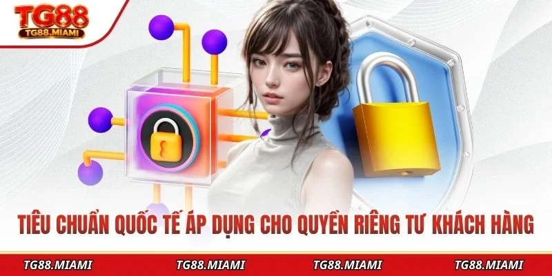 Quyền Riêng Tư Và Bảo Mật TG88 - An Toàn Dữ Liệu Tuyệt Đối
