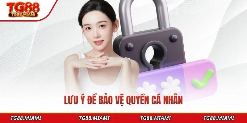 Quyền Riêng Tư Và Bảo Mật TG88 - An Toàn Dữ Liệu Tuyệt Đối