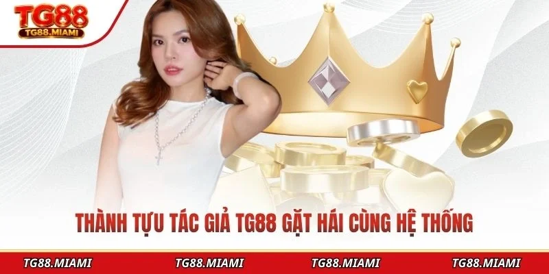 Tác Giả TG88 - Người Dẫn Dắt Phát Triển Nhà Cái TG88