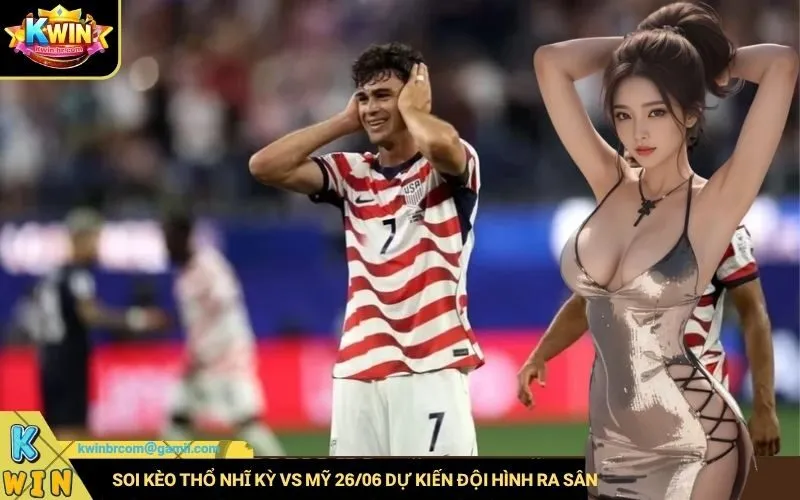 Soi kèo Thổ Nhĩ Kỳ vs Mỹ 26/06: Trận cầu tâm điểm, soi kèo tài xỉu hôm nay